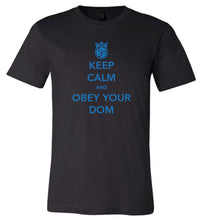 Load image into Gallery viewer, Keep Calm Obey Your Dom
