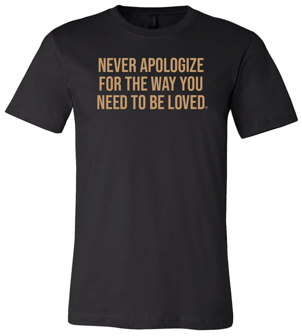 Never Apologize for the way you need to be loved, polyamory, prose, polyamorous, black love, Graphic T-shirt